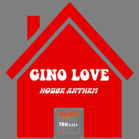 Gino Love - House Anthem