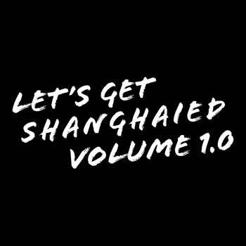 Various Artists - Let's Get Shanghaied, Vol. 1.0