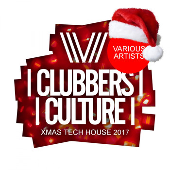 Various Artists - Clubbers Culture: Xmas Tech House 2017