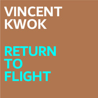 Vincent Kwok - Return To Flight