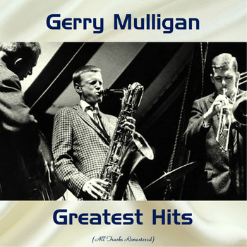 Gerry Mulligan - Gerry Mulligan Greatest Hits (All Tracks Remastered)