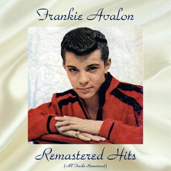 Frankie Avalon - Remastered Hits (All Tracks Remastered)