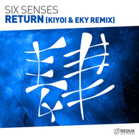 Six Senses - Return (Kiyoi & Eky Remix)
