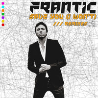 Frantic - Save You (I Won't) [Remixes]