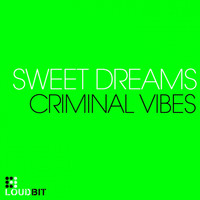 Criminal Vibes - Sweet Dreams (Club Mix)