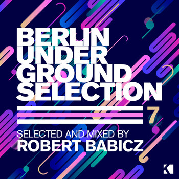 Various Artists - Berlin Underground Selection, Vol. 7 (Selected and Mixed by Robert Babicz)