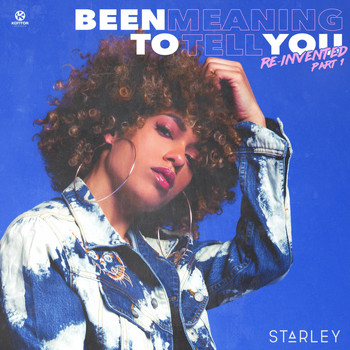 Starley - Been Meaning to Tell You (Reinvented, Pt. 1)