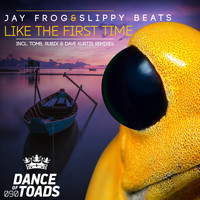Jay Frog & Slippy Beats - Like The First Time