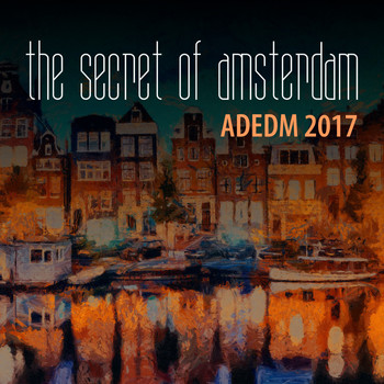 Various Artists - The Secret of Amsterdam: Adedm 2017