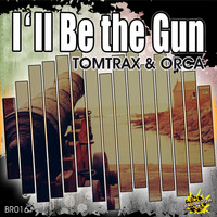 Tomtrax & Orca - I'll Be the Gun