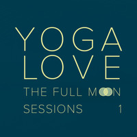 Yoga Love - The Full Moon Sessions 1