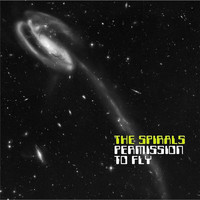 The Spirals - Permission to Fly