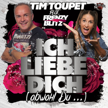 Tim Toupet feat. Frenzy Blitz - Ich liebe Dich (Obwohl Du ....)