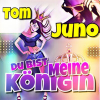 Tom Juno - Du bist meine Königin