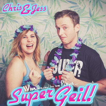 Chris & Jess - Super Geil!