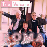 Trio Vulcano - Roma (Amore mio)