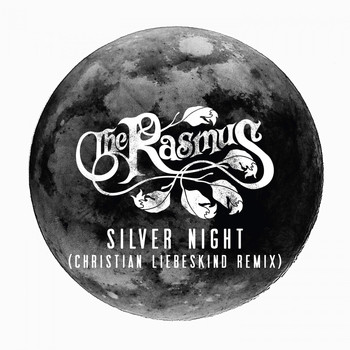 The Rasmus - Silver Night (Christian Liebeskind Remix)