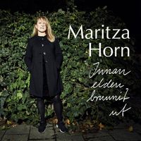 Maritza Horn - Innan elden brunnit ut