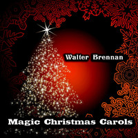 Walter Brennan - Magic Christmas Carols (Original Recordings)