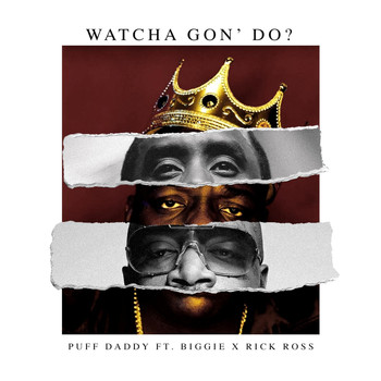 Puff Daddy - Watcha Gon' Do? (feat. Biggie & Rick Ross)