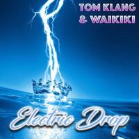 Tom Klang & Waikiki - Electric Drop