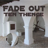 Ten Thence - Fade Out