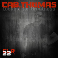 Cab Thomas - Looking for Greatness