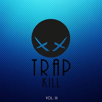 Various Artists - Trap Kill, Vol. III