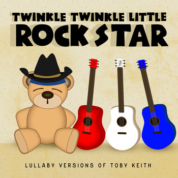 Twinkle Twinkle Little Rock Star - Lullaby Versions of Toby Keith