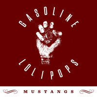 Gasoline Lollipops - Mustangs