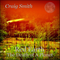 Craig Smith - Red Earth the Death of a Planet