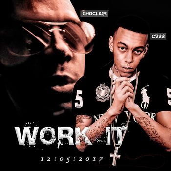 Cvss - Work It (feat. Choclair) (Explicit)