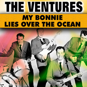 The Ventures - My Bonnie Lies Over the Ocean