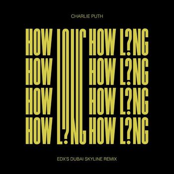 Charlie Puth - How Long (EDX's Dubai Skyline Remix)