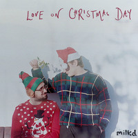 milkd - Love On Christmas Day