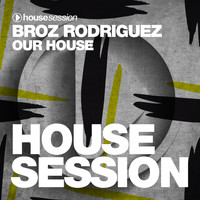 Broz Rodriguez - Our House