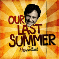 Heine Totland - Our Last Summer