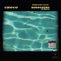 Choco - Dinosaurs (feat. Nevve)