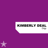 Kimberly Deal - Orgy