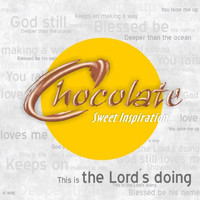 Chocolate - This is the Lord’s Doing