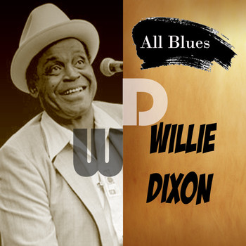Willie Dixon - All Blues, Willie Dixon
