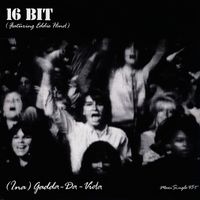 16BIT - Ina-Gadda-Da-Vida