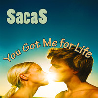 Sacas - You Got Me for Life