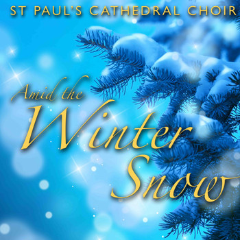 St. Paul's Cathedral Choir - Amid the Winter Snow