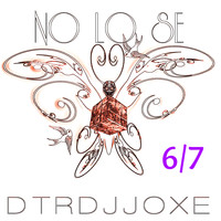 Dtrdjjoxe - No Lo Se 6/7