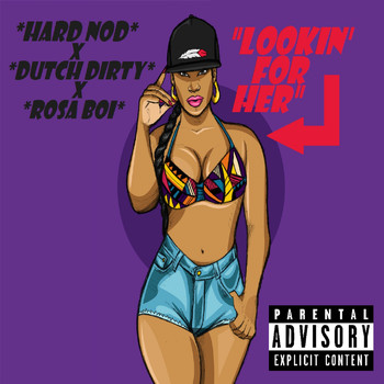 Dutch Dirty feat. Hard Nod and Rosa Boi - Lookin' for Her (Explicit)