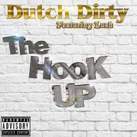 Dutch Dirty feat. Lush - The Hook Up (Explicit)