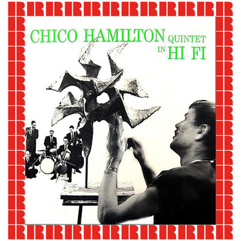Chico Hamilton Quintet - Chico Hamilton Quintet In Hi-Fi
