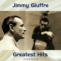 Jimmy Giuffre - Jimmy Giuffre Greatest Hits (All Tracks Remastered)