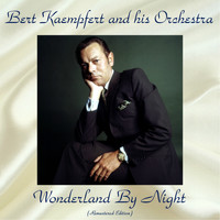 Bert Kaempfert And His Orchestra - Wonderland By Night (Remastered Edition)